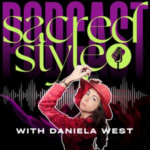 The Sacred Style Podcast with Daniela West
