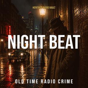 Night Beat – Old Time Radio Crime, Noir & Investigative Drama