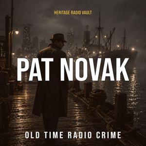 Pat Novak, For Hire – Old Time Radio Crime & Noir Detective Drama