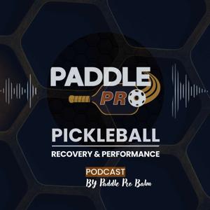 The Pickleball Recovery & Performance Podcast By Paddle Pro Balm