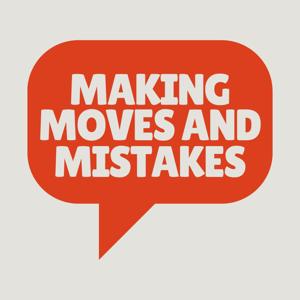 Making Moves …and Mistakes