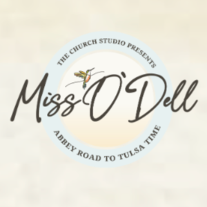 The Church Studio Presents Miss O'Dell:  Abbey Road to Tulsa Time