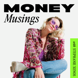 Money Musings with Stephanie Xenos