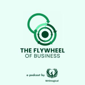 The Flywheel of Business - A podcast by Manish Ahuja | MrEmogical