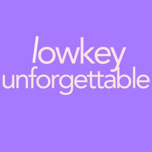 Lowkey Unforgettable