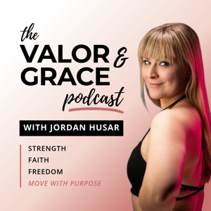 Valor & Grace Podcast by Jordan Husar