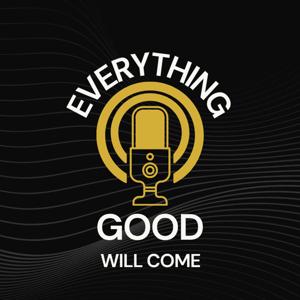 Everything Good Will Come
