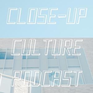 Close-Up Culture Podcast