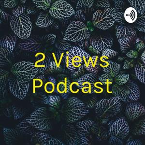 2 Views Podcast