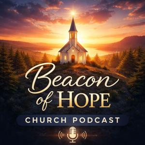 Beacon Of Hope Church Podcast
