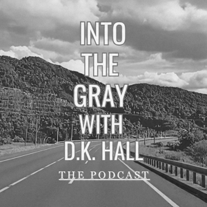 Into The Gray With DK Hall