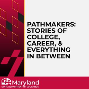 Pathmakers: Stories of College, Career, & Everything in Between