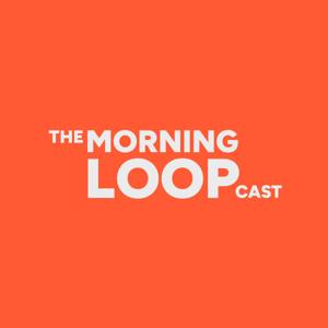 The Morning LOOPcast