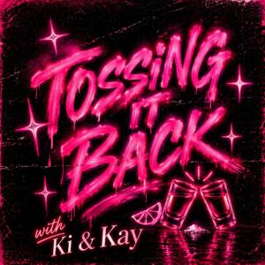 Tossing It Back With Ki and Kay