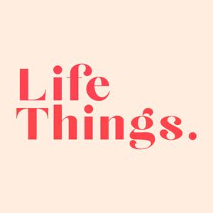 Life Things Podcast
