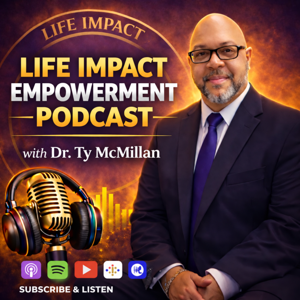 Life Impact Daily Empowerment With Dr. Ty Mcmillan