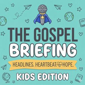 The Gospel Briefing: Kids Edition