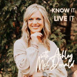 Know It. Live It. with Ashley McDonald