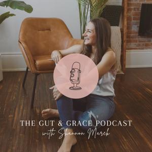 The Gut and Grace Podcast with Shannon Marek