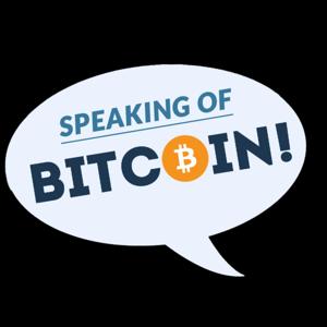 Speaking of Bitcoin (formerly Let's Talk Bitcoin!)