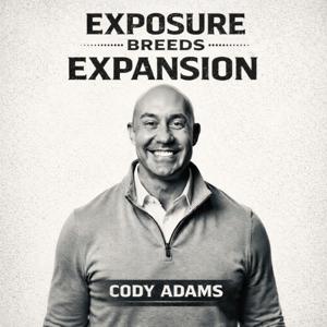 Exposure Breeds Expansion with Cody Adams