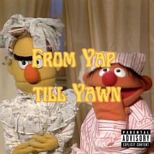 From Yap till Yawn