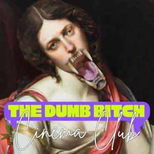 Dumb Bitch Cinema Club