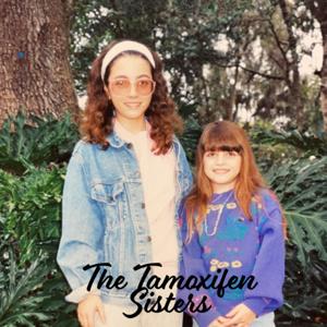 The Tamoxifen Sisters