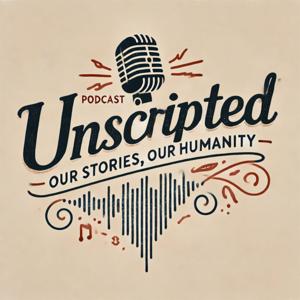 Unscripted our stories, our humanity