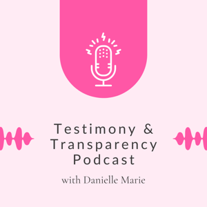 Testimony & Transparency Podcast