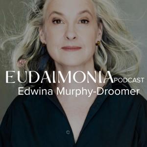 The Eudaimonia Podcast with Edwina Murphy-Droomer