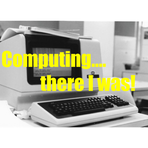 "Computing.... There I was!"