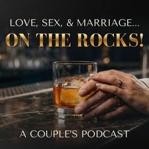 Love, Sex & Marriage... On The Rocks