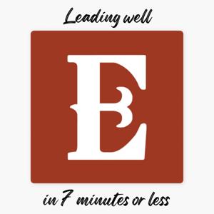 Leading Well in 7 Minutes or Less
