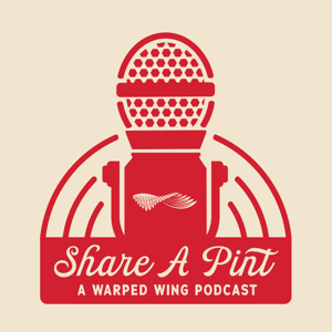 Share A Pint - A Warped Wing Podcast