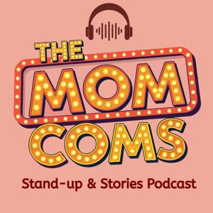 Mom Coms Stand-up & Stories, The