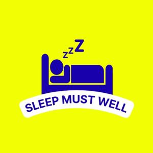 Sleep Must Well