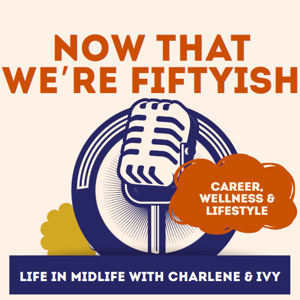 NOW THAT WE'RE FIFTYISH