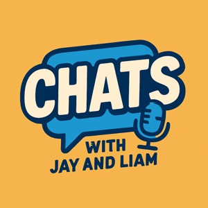 Chats With Jay and Liam