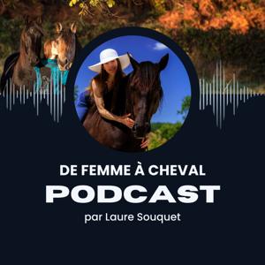Laure Souquet - De Femme à Cheval : Pour une relation douce et bienveillante avec le cheval