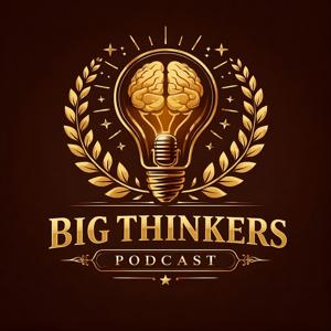 Big Thinkers Podcast