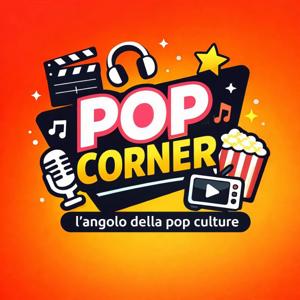 Pop Corner🍿- L'angolo della Pop Culture