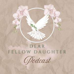 Dear Fellow Daughter Podcast