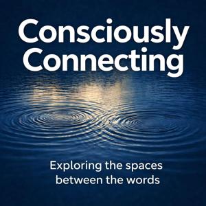 Consciously Connecting