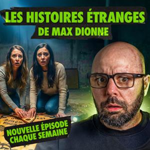 Les histoires étranges de Max Dionne
