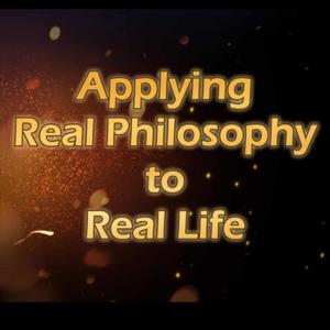 Applying Real Philosophy to Real Life Podcast