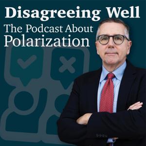 Disagreeing Well: The Podcast About Polarization