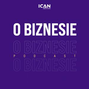 O biznesie - podcast ICAN Institute