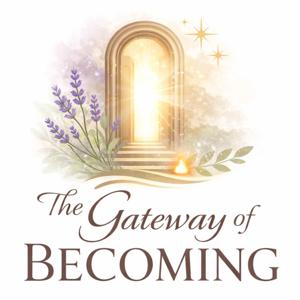The Gateway of Becoming Podcast