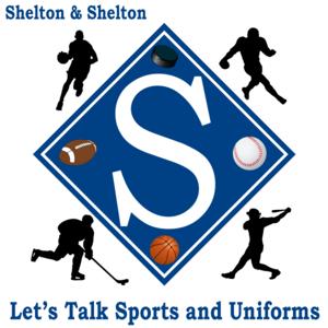 Shelton and Shelton Let's Talk Sports and Uniforms